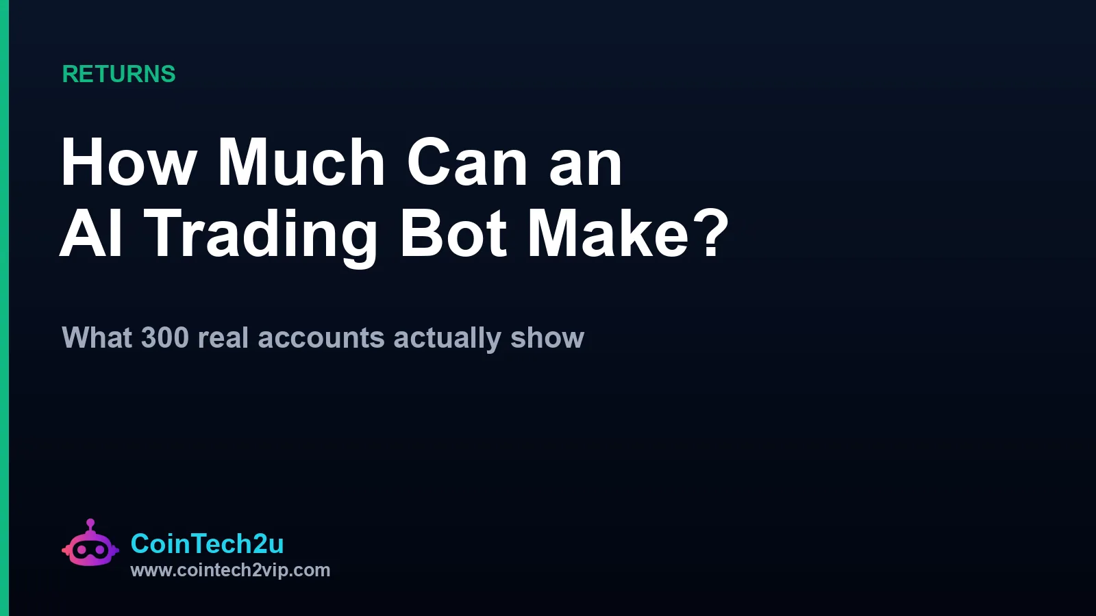 How much can an AI trading bot make? Let the data from 300 real accounts speak